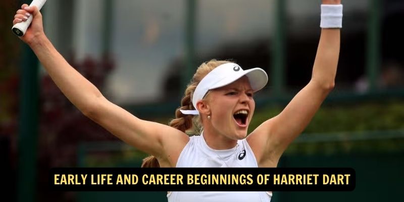 Early Life and Career Beginnings of Harriet Dart 1