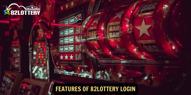 Features of 82lottery Login