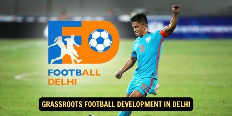 Grassroots Football Development in Delhi