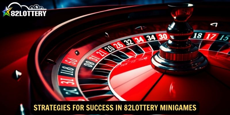 Strategies for Success in 82lottery Minigames